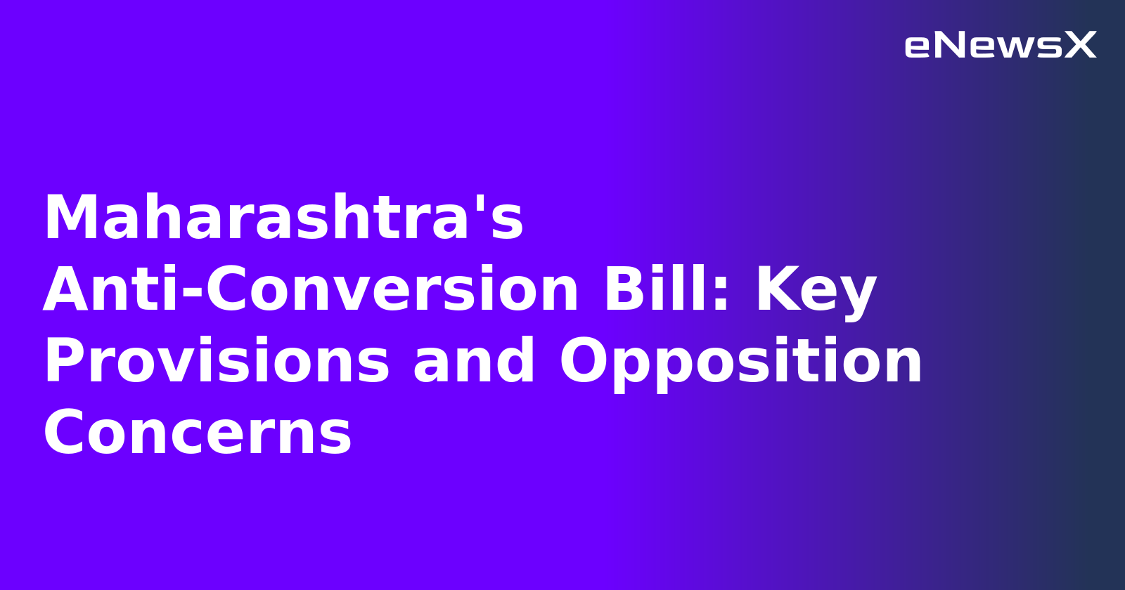 Maharashtra's Anti-Conversion Bill: Key Provisions and Opposition Concerns