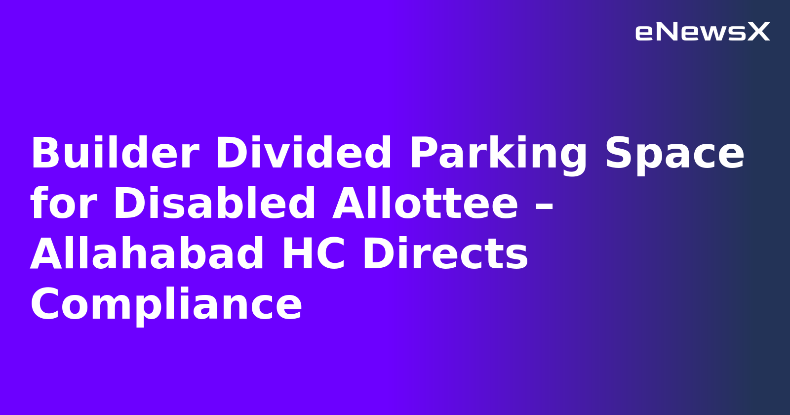 Builder Divided Parking Space for Disabled Allottee – Allahabad HC Directs Compliance.webp