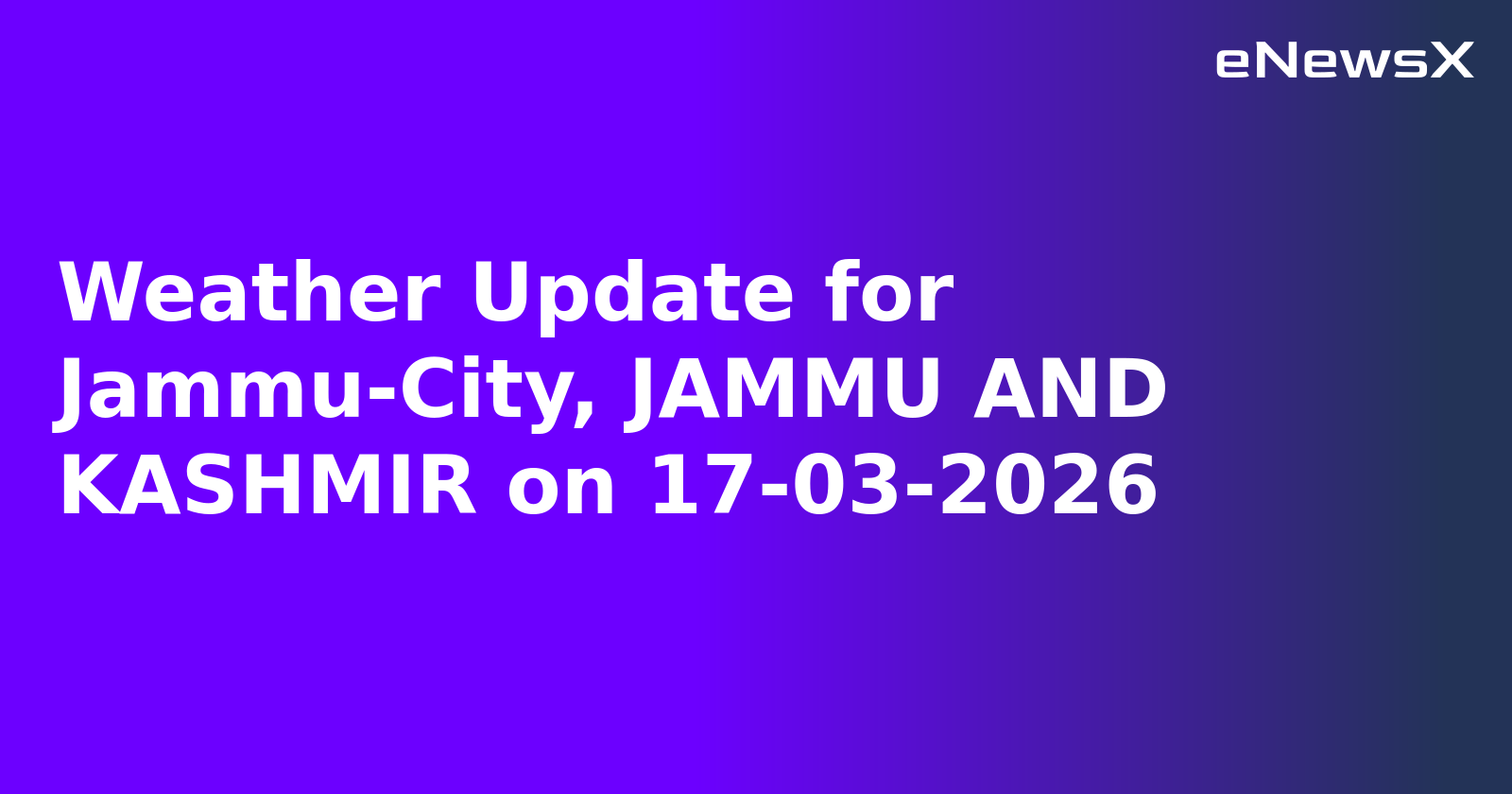Weather Update for Jammu-City, JAMMU AND KASHMIR on 17-03-2026