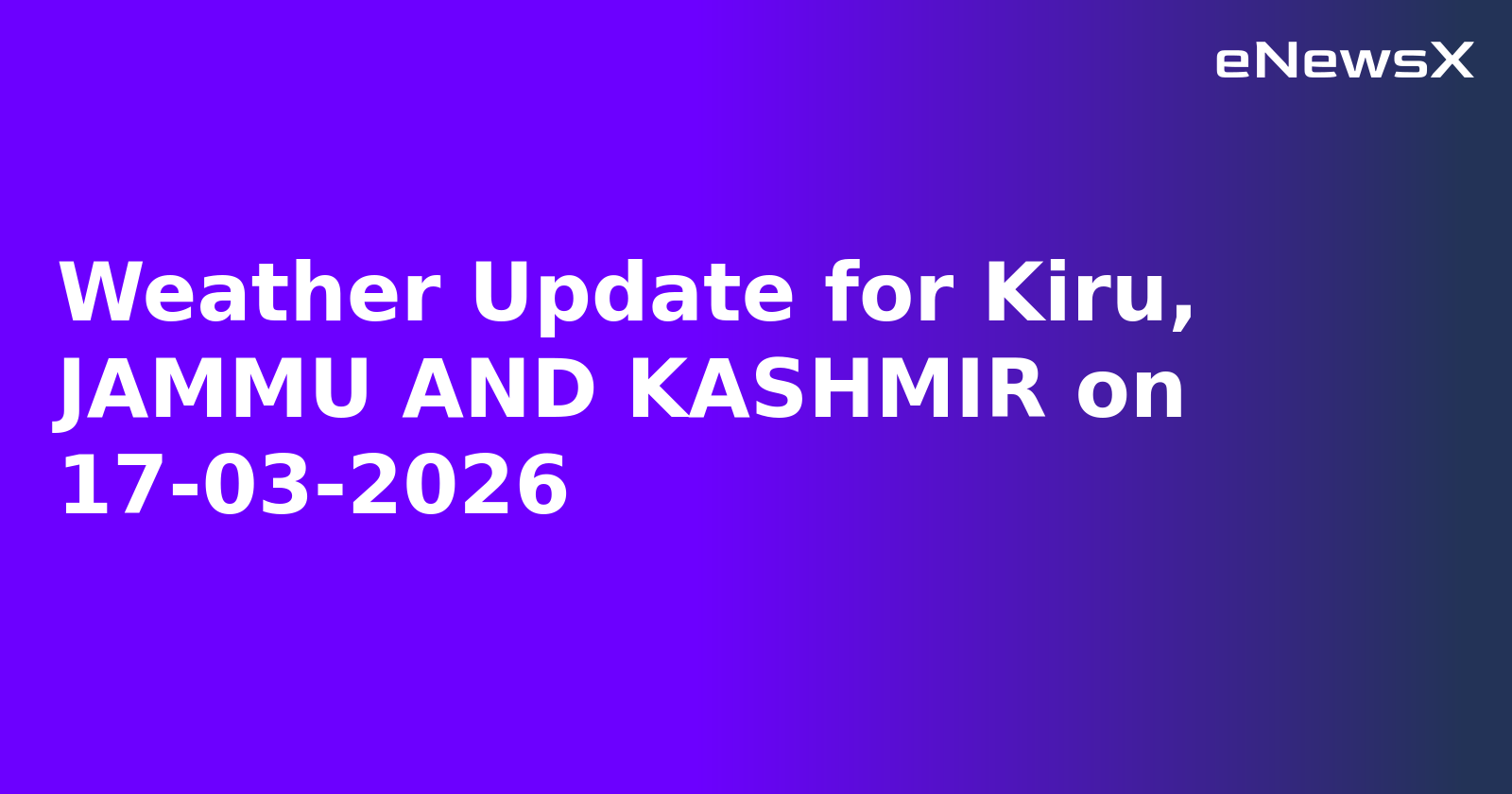 Weather Update for Kiru, JAMMU AND KASHMIR on 17-03-2026