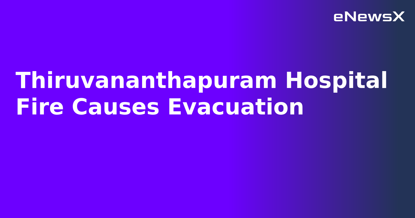 Thiruvananthapuram Hospital Fire Causes Evacuation.webp