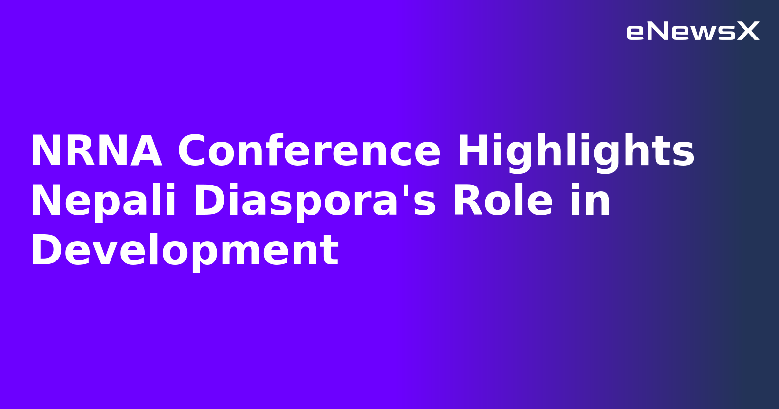 NRNA Conference Highlights Nepali Diaspora's Role in Development.webp