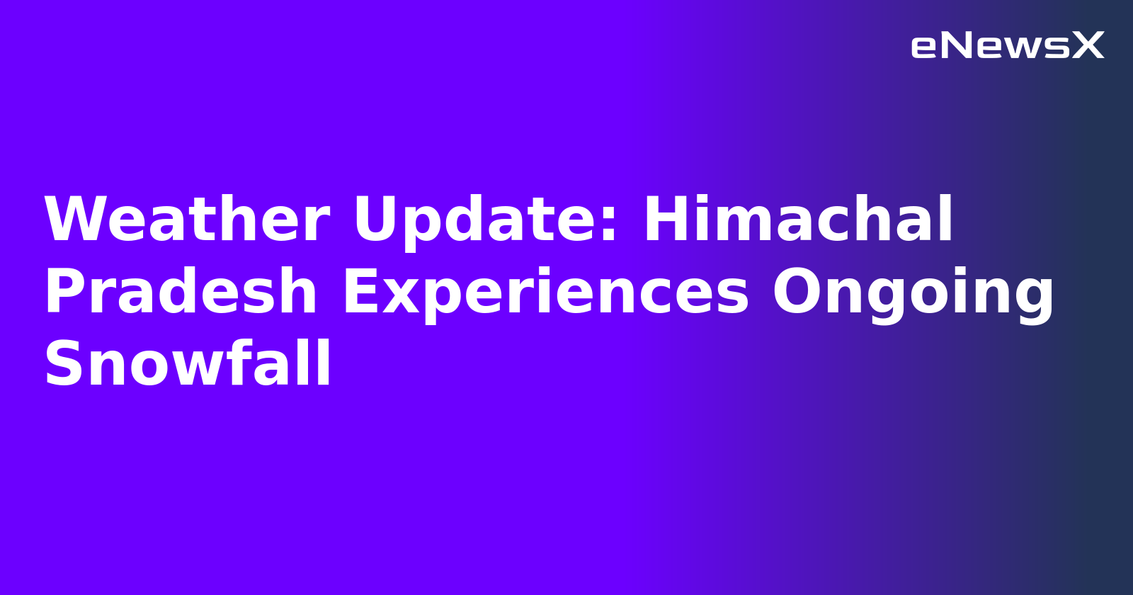 Weather Update: Himachal Pradesh Experiences Ongoing Snowfall.webp