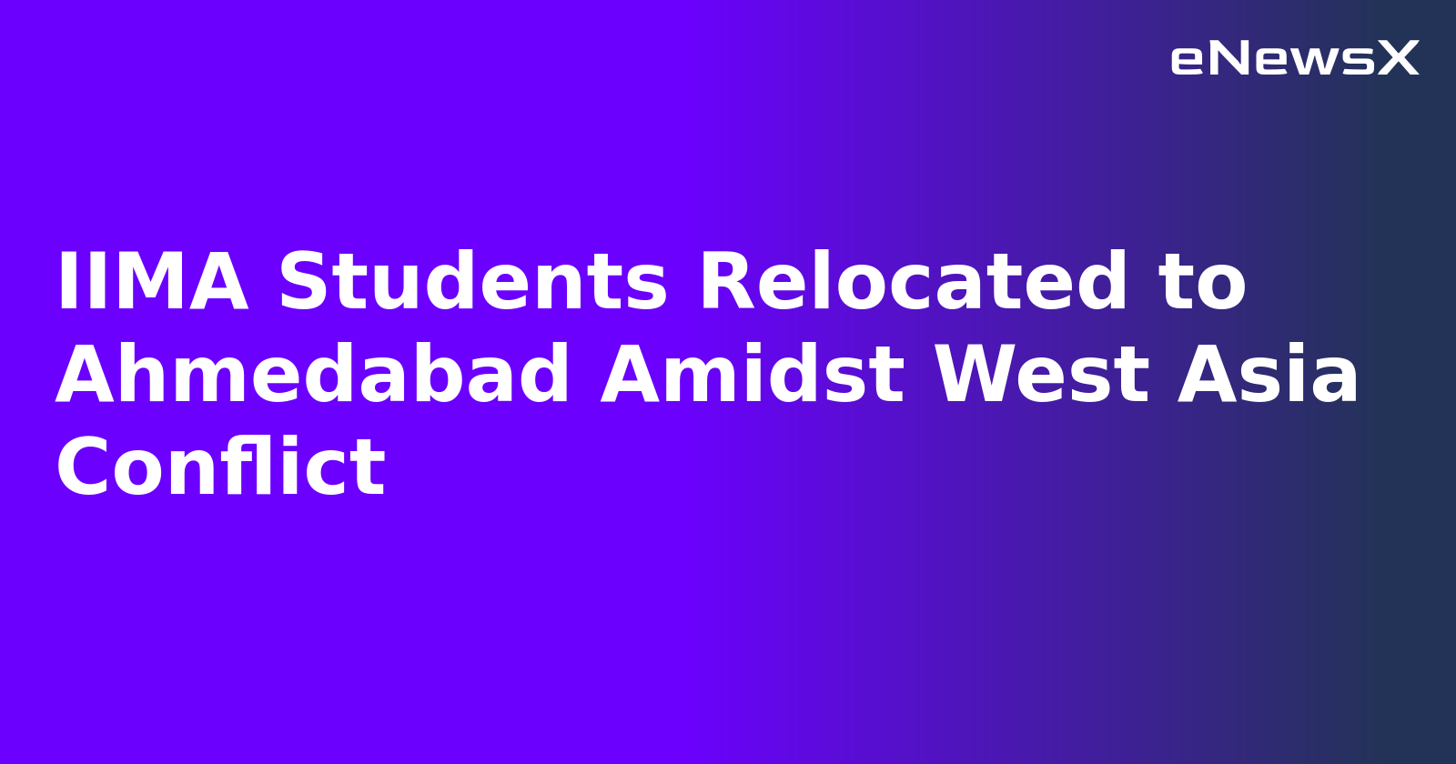 IIMA Students Relocated to Ahmedabad Amidst West Asia Conflict.webp