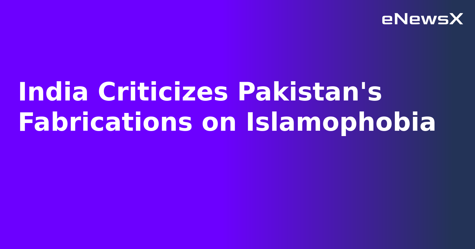 India Criticizes Pakistan's Fabrications on Islamophobia.webp India Criticizes Pakistan's Fabrications on Islamophobia.webp