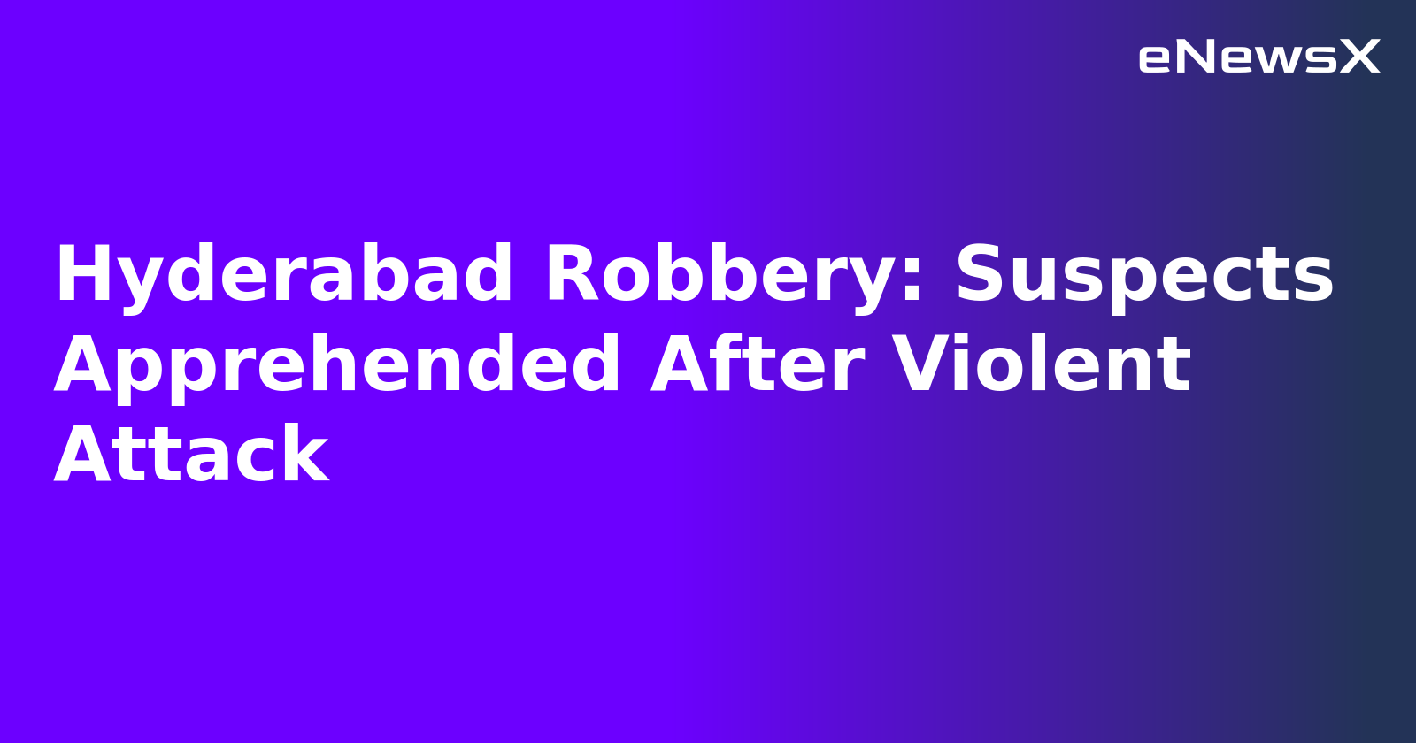 Hyderabad Robbery: Suspects Apprehended After Violent Attack.webp Hyderabad Robbery: Suspects Apprehended After Violent Attack.webp
