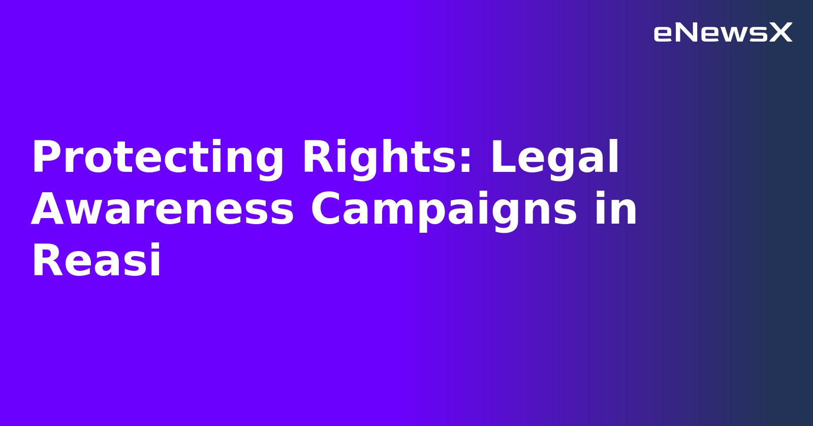 Protecting Rights: Legal Awareness Campaigns in Reasi.webp