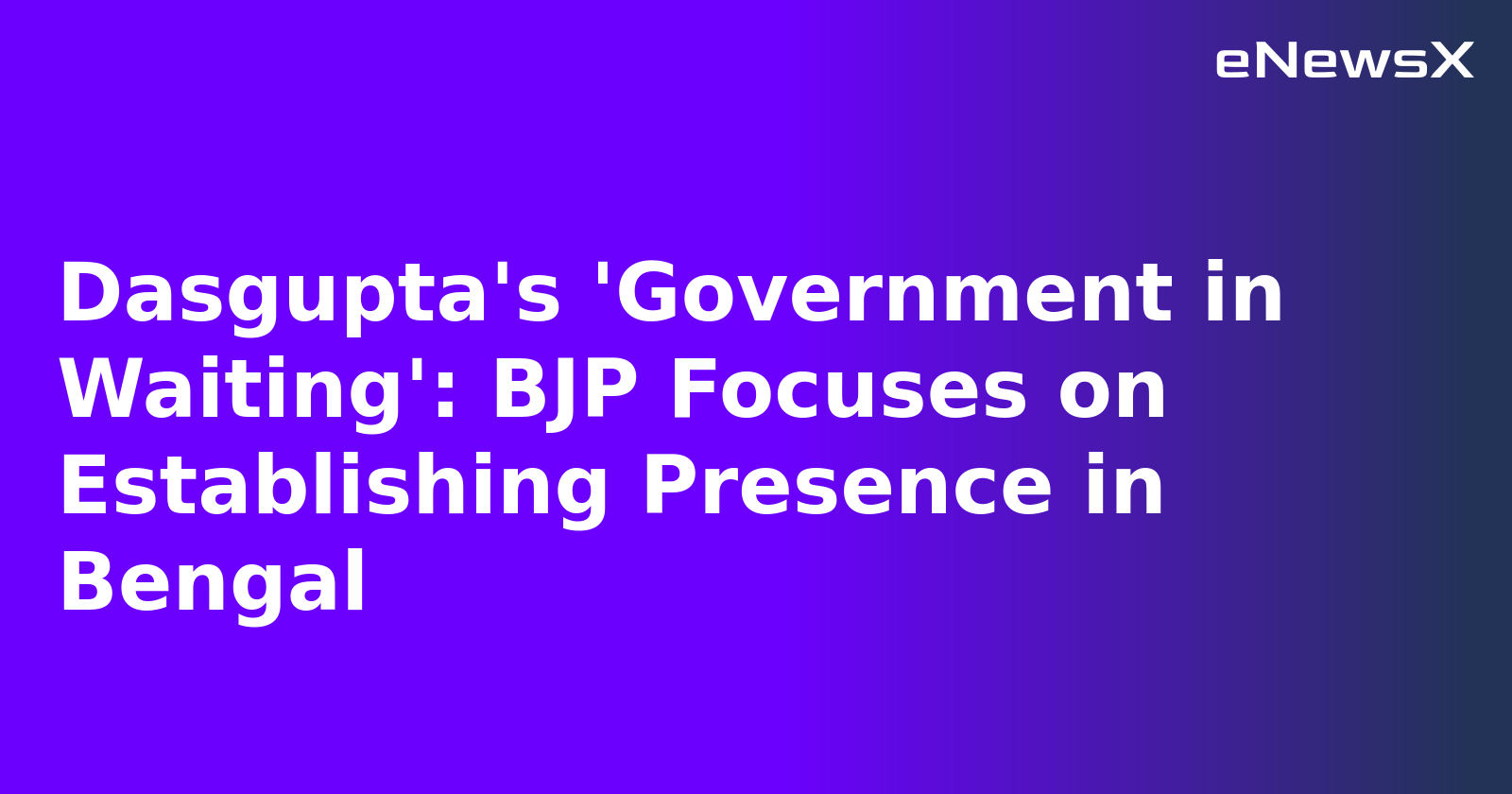 Dasgupta's 'Government in Waiting': BJP Focuses on Establishing Presence in Bengal.webp