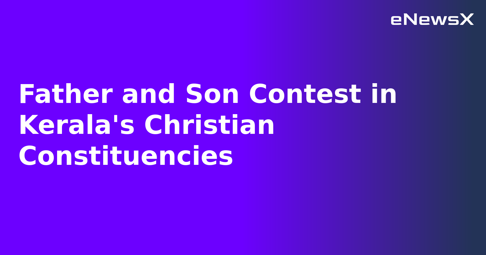 Father and Son Contest in Kerala's Christian Constituencies.webp