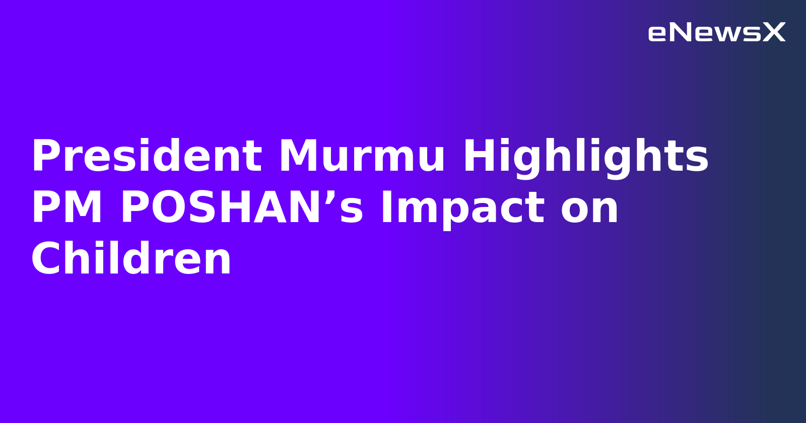 President Murmu Highlights PM POSHAN’s Impact on Children.webp President Murmu Highlights PM POSHAN’s Impact on Children.webp
