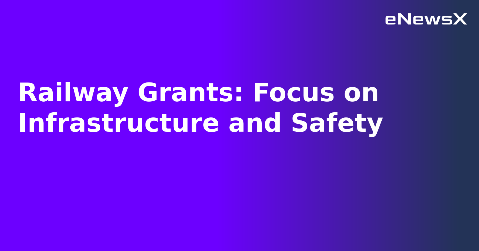Railway Grants: Focus on Infrastructure and Safety.webp