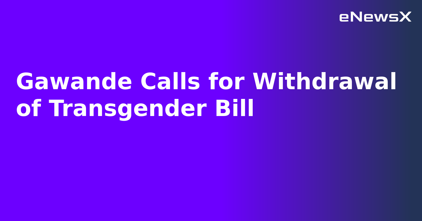Gawande Calls for Withdrawal of Transgender Bill.webp