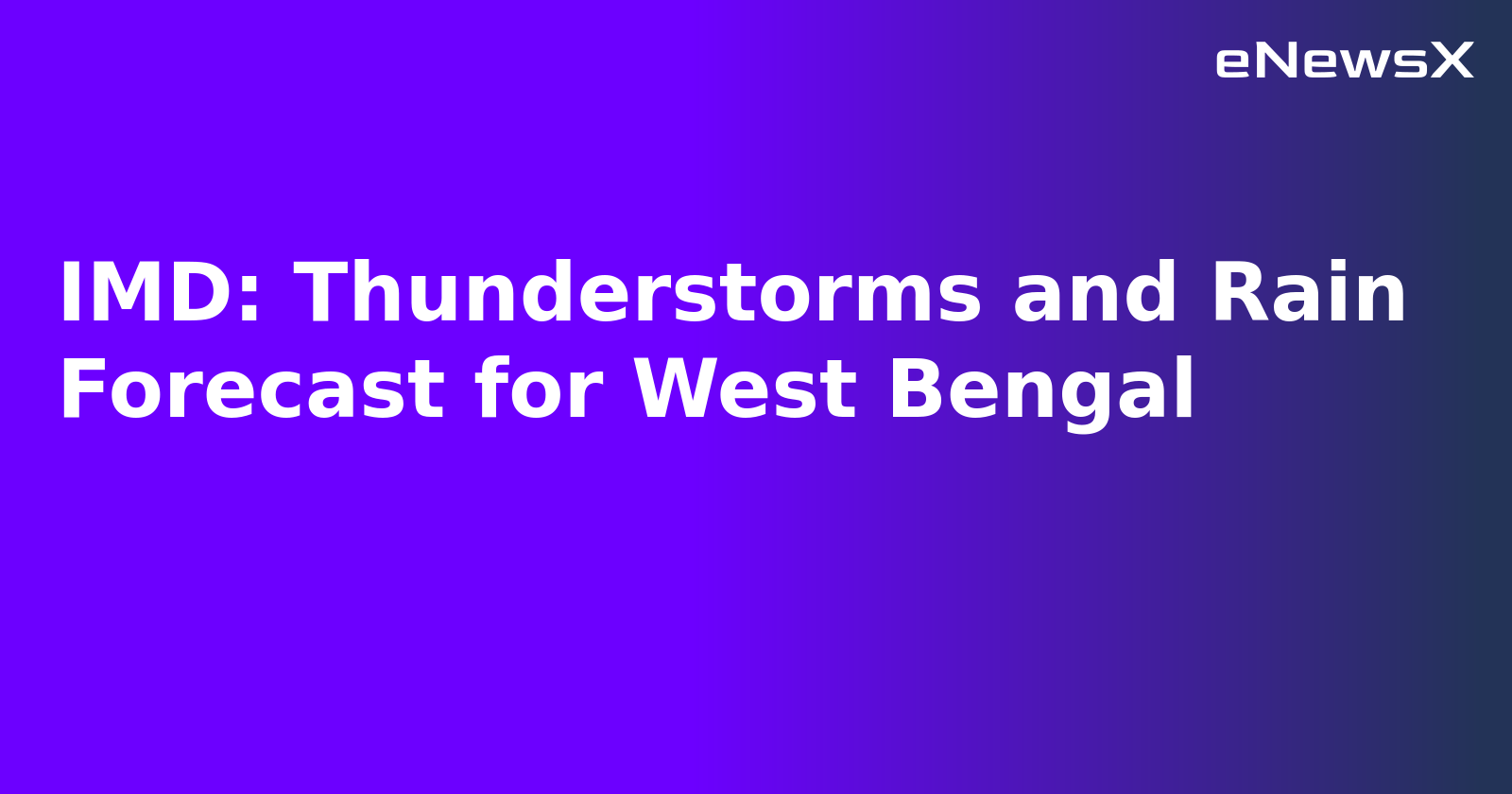 IMD: Thunderstorms and Rain Forecast for West Bengal.webp