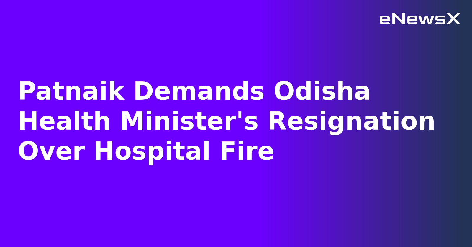 Patnaik Demands Odisha Health Minister's Resignation Over Hospital Fire.webp