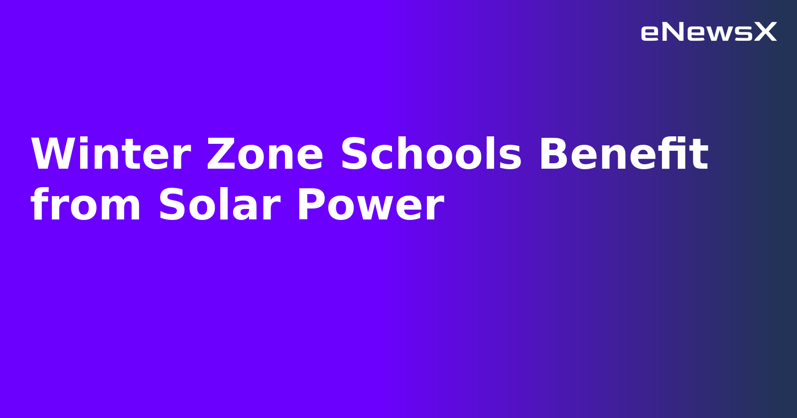 Winter Zone Schools Benefit from Solar Power.webp