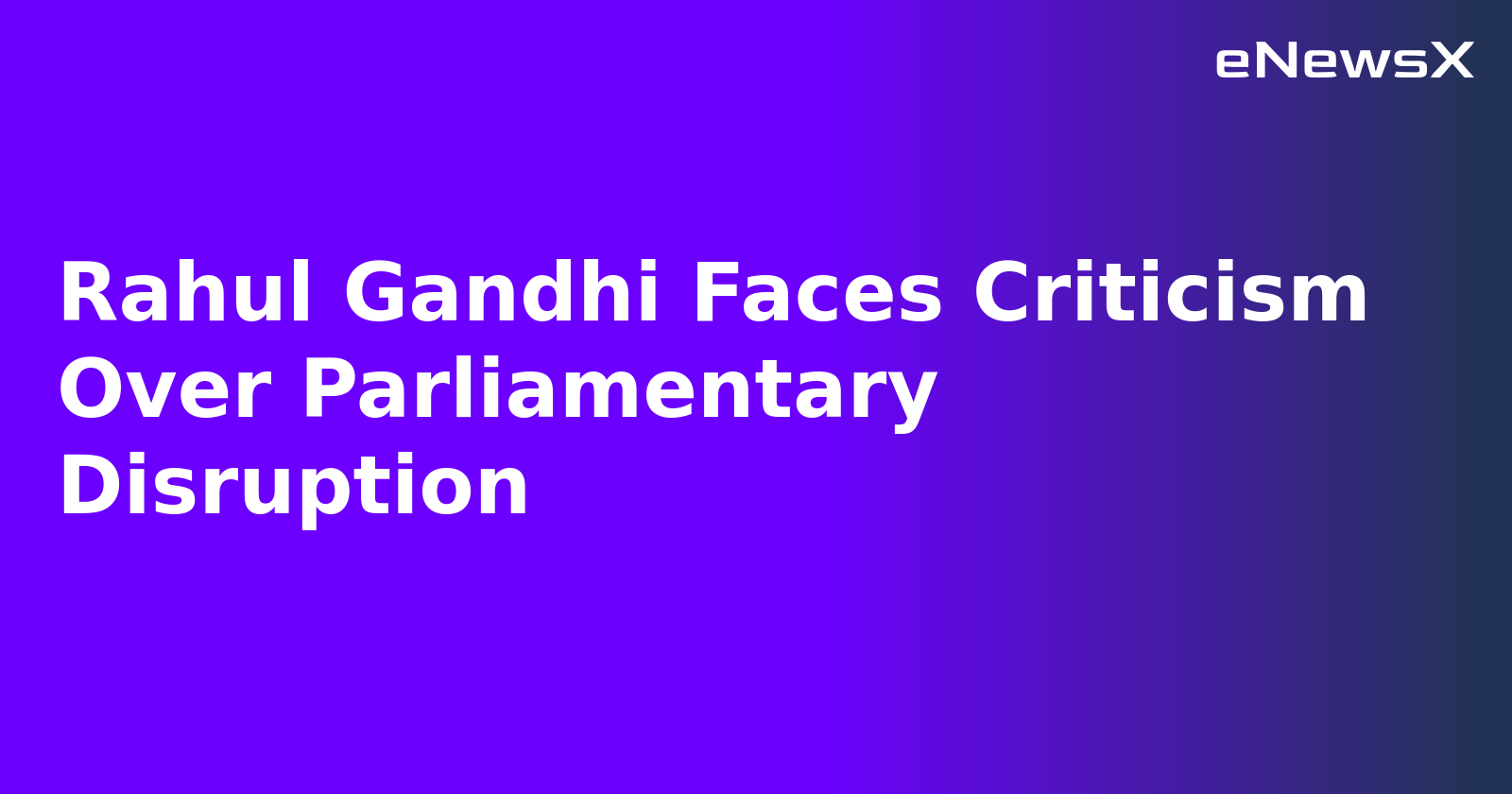 Rahul Gandhi Faces Criticism Over Parliamentary Disruption.webp