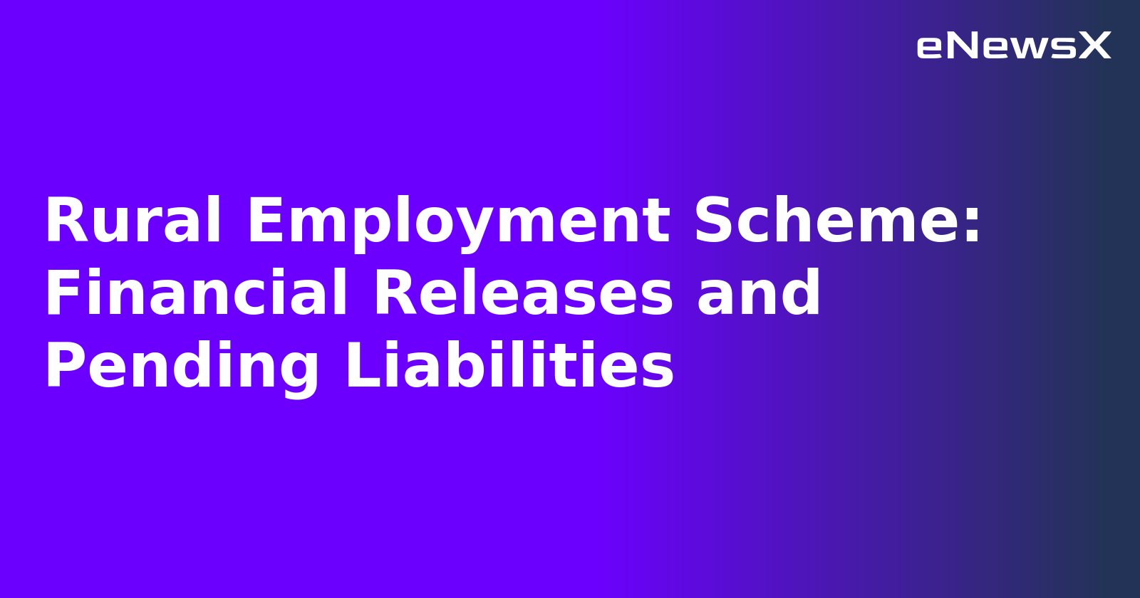 Rural Employment Scheme: Financial Releases and Pending Liabilities.webp