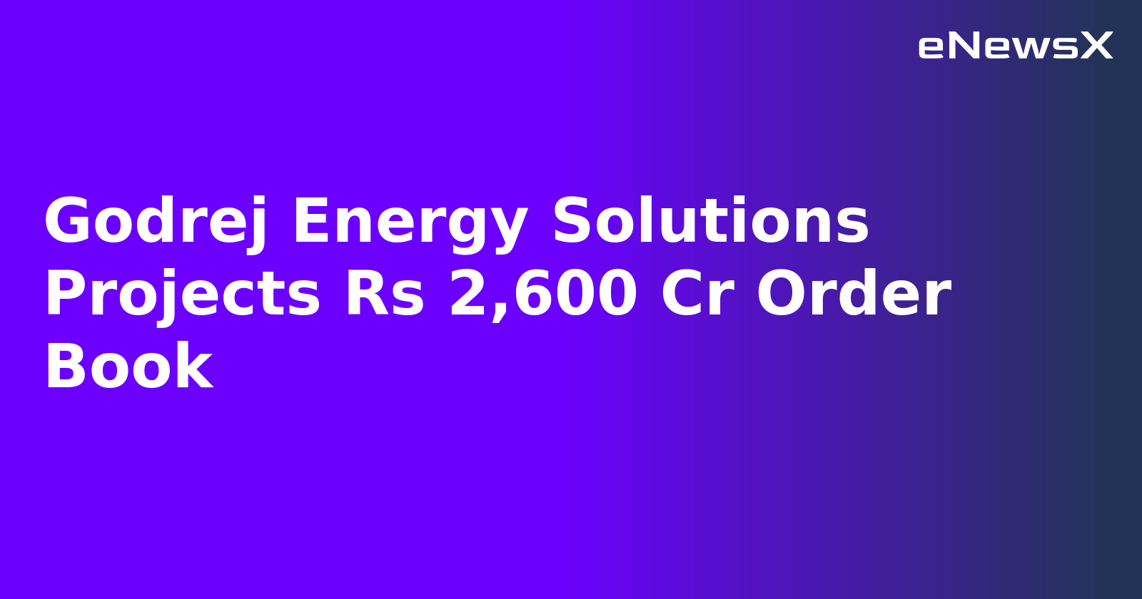 Godrej Energy Solutions Projects Rs 2,600 Cr Order Book.webp