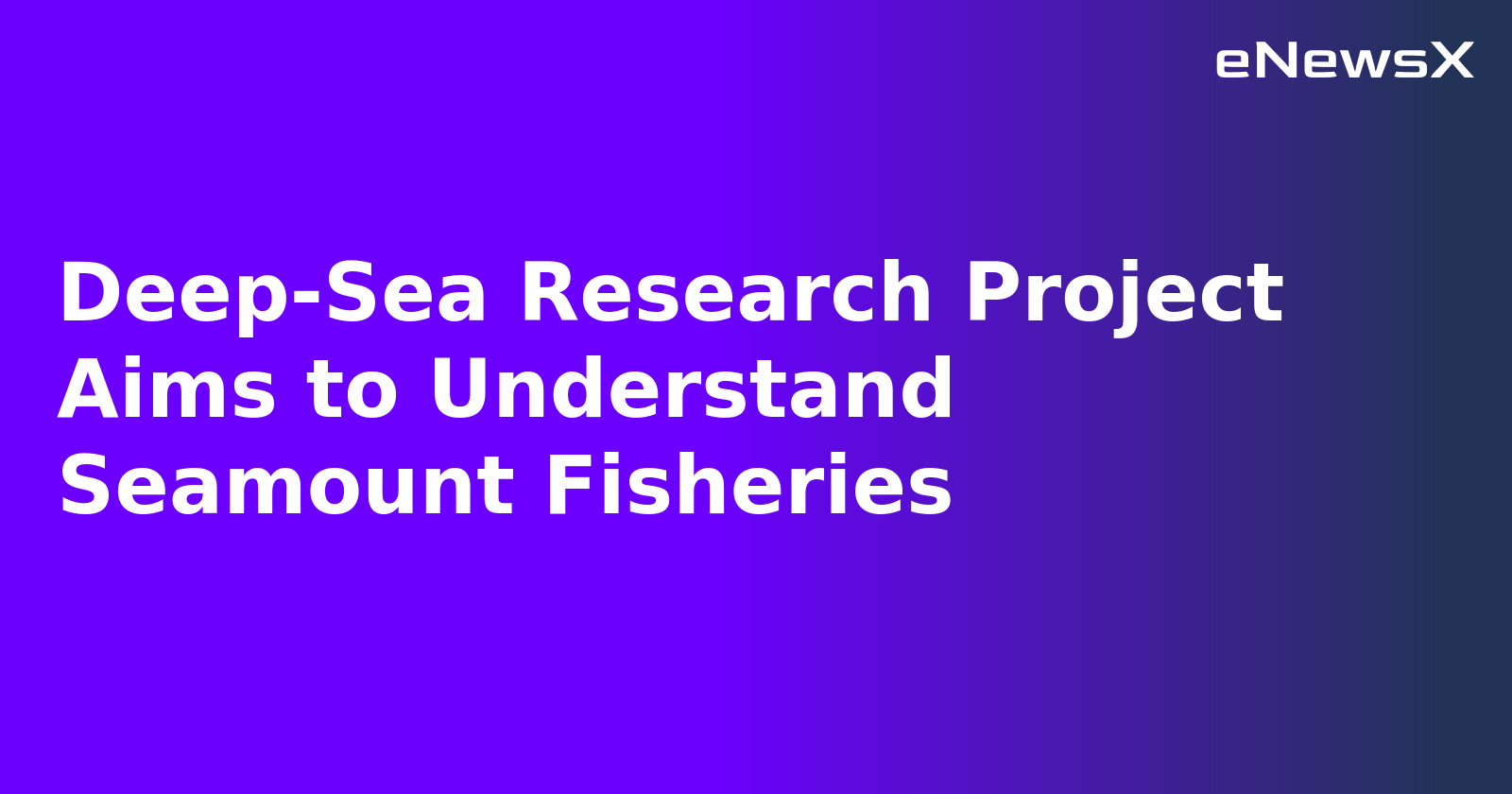 Deep-Sea Research Project Aims to Understand Seamount Fisheries.webp