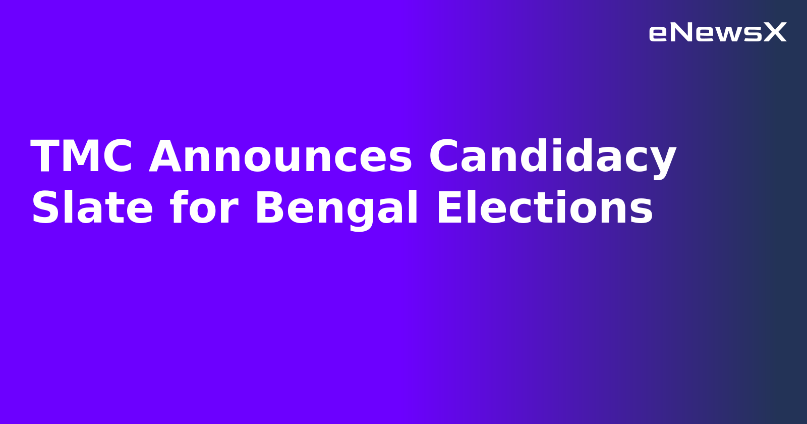 TMC Announces Candidacy Slate for Bengal Elections.webp
