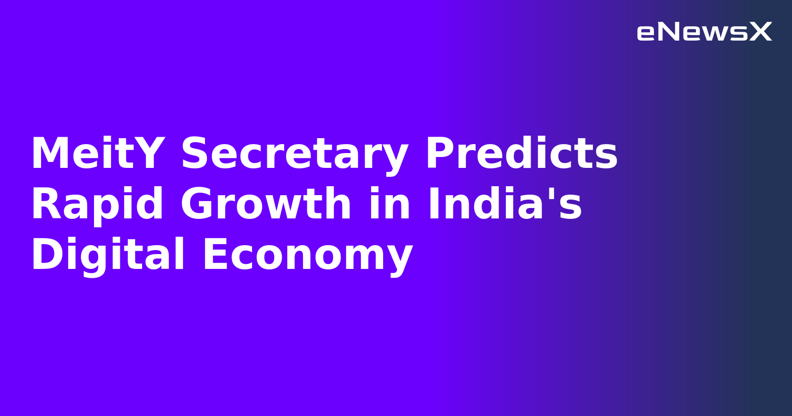 MeitY Secretary Predicts Rapid Growth in India's Digital Economy.webp