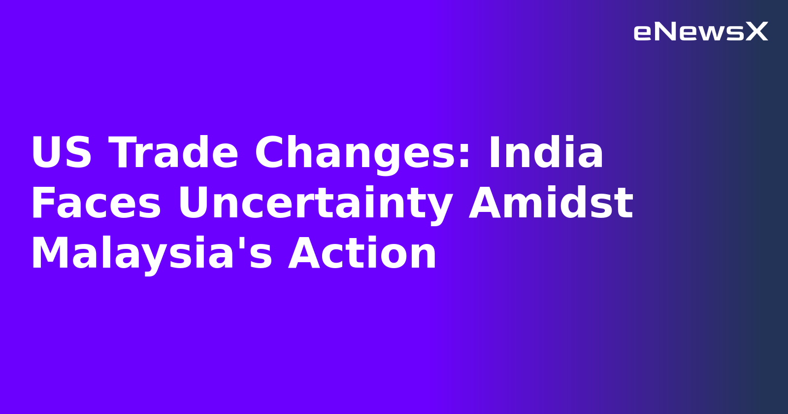 US Trade Changes: India Faces Uncertainty Amidst Malaysia's Action.webp
