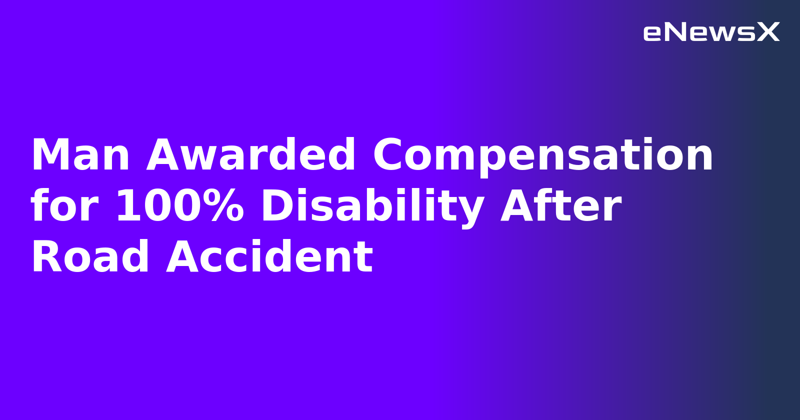 Man Awarded Compensation for 100% Disability After Road Accident.webp