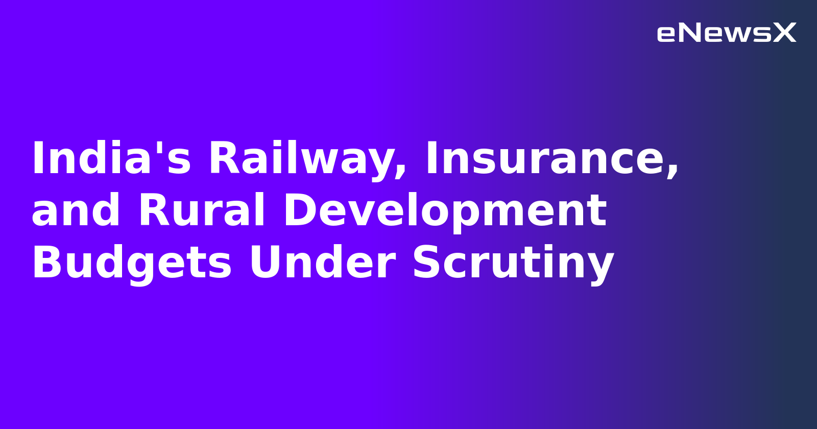 India's Railway, Insurance, and Rural Development Budgets Under Scrutiny.webp