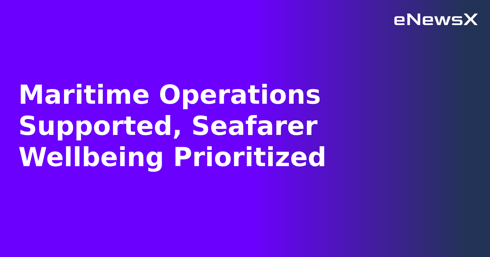 Maritime Operations Supported, Seafarer Wellbeing Prioritized.webp