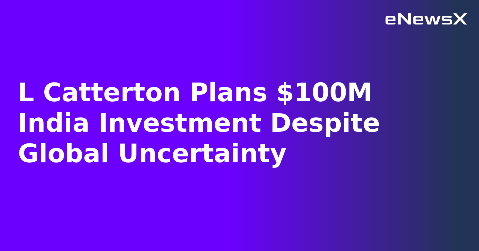 L Catterton Plans $100M India Investment Despite Global Uncertainty.webp