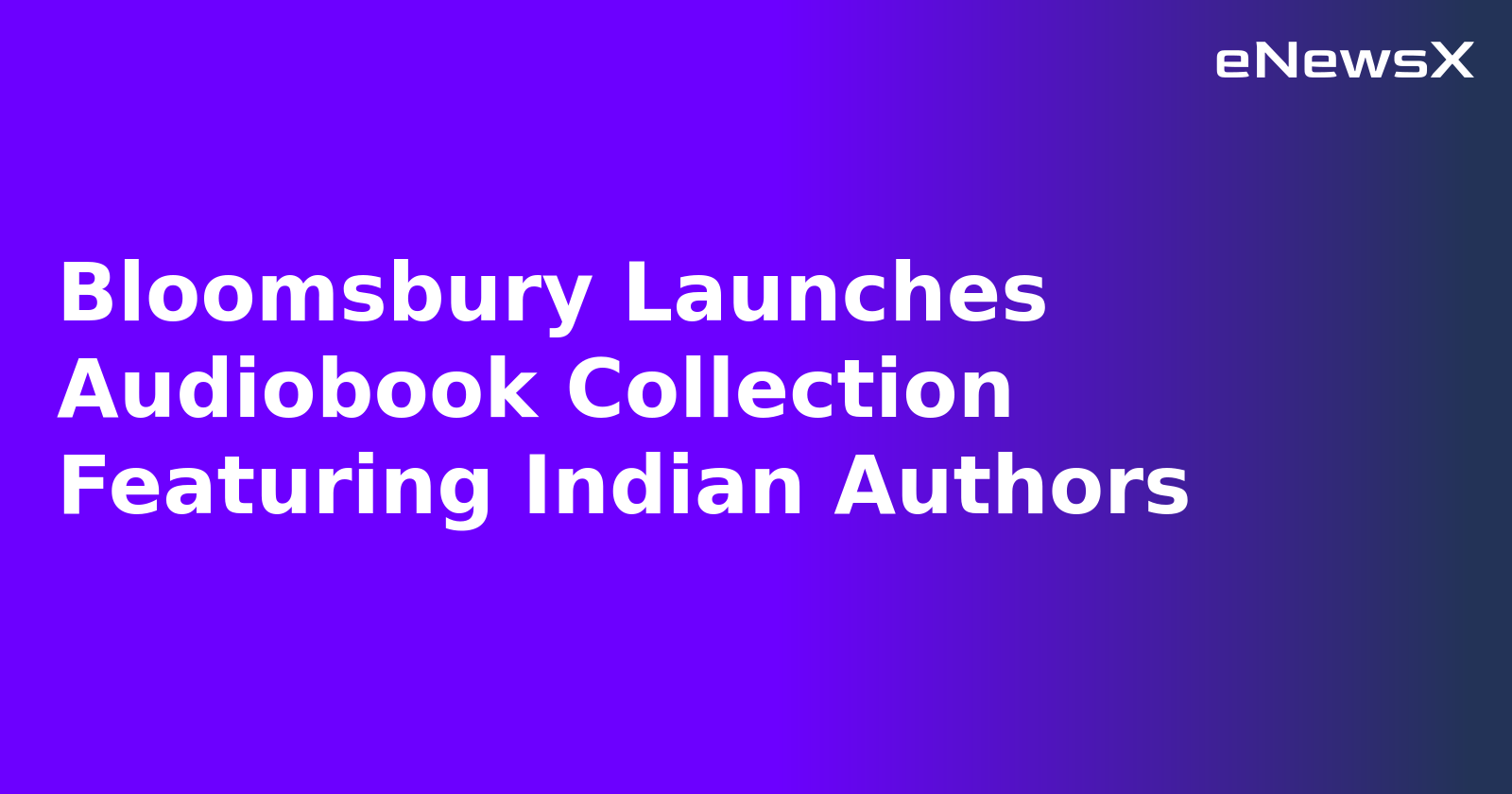 Bloomsbury Launches Audiobook Collection Featuring Indian Authors.webp