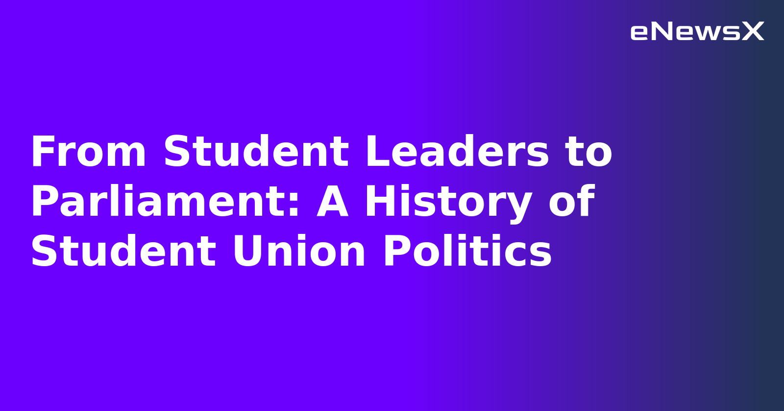 From Student Leaders to Parliament: A History of Student Union Politics.webp