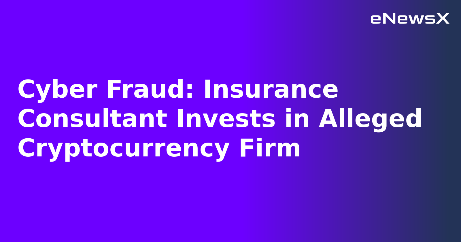 Cyber Fraud: Insurance Consultant Invests in Alleged Cryptocurrency Firm.webp