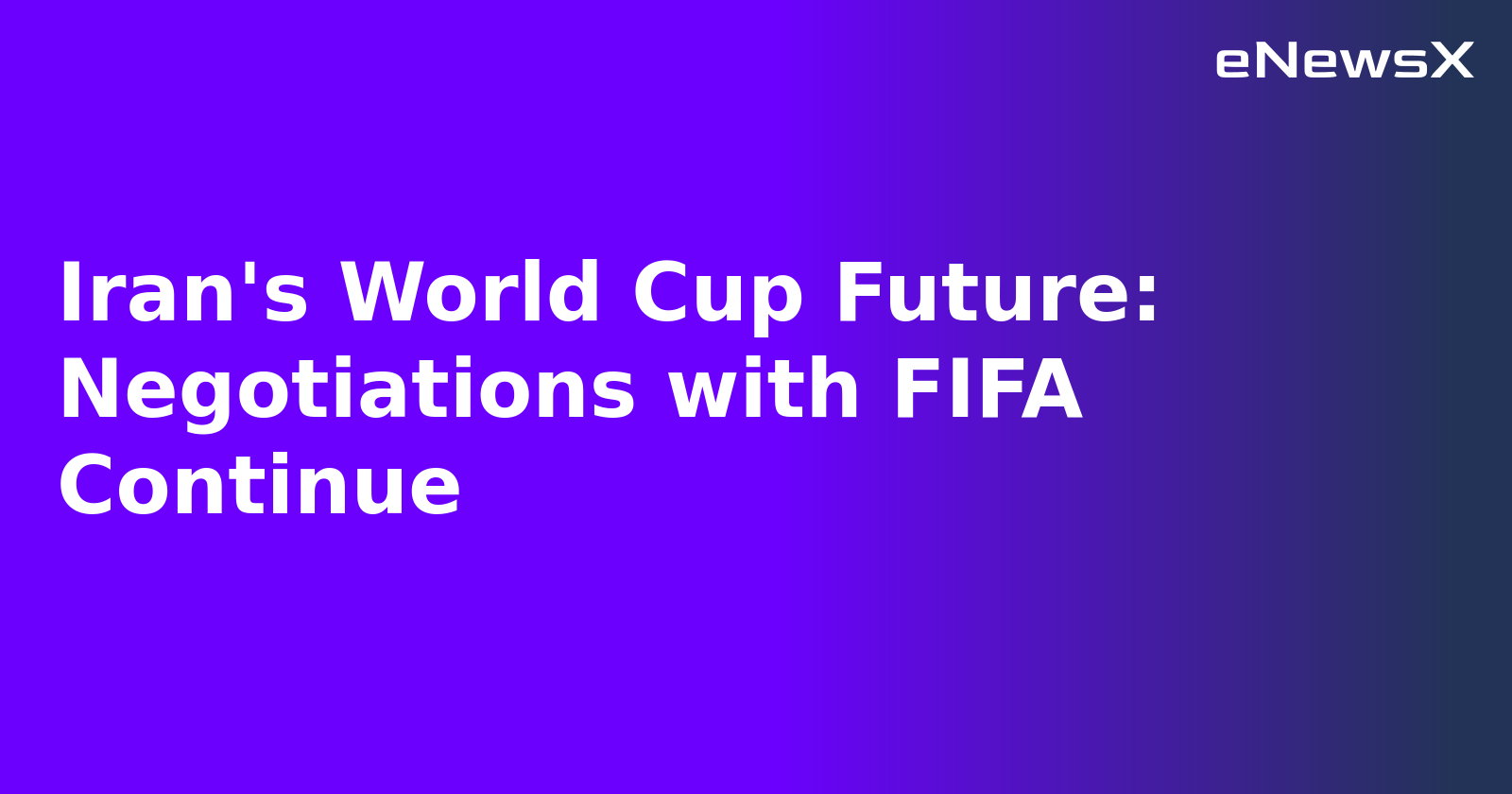 Iran's World Cup Future: Negotiations with FIFA Continue.webp