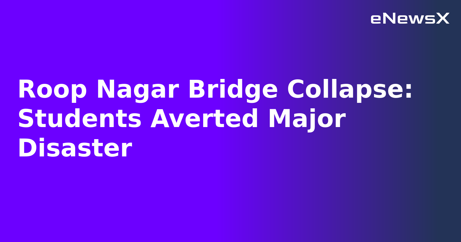 Roop Nagar Bridge Collapse: Students Averted Major Disaster.webp