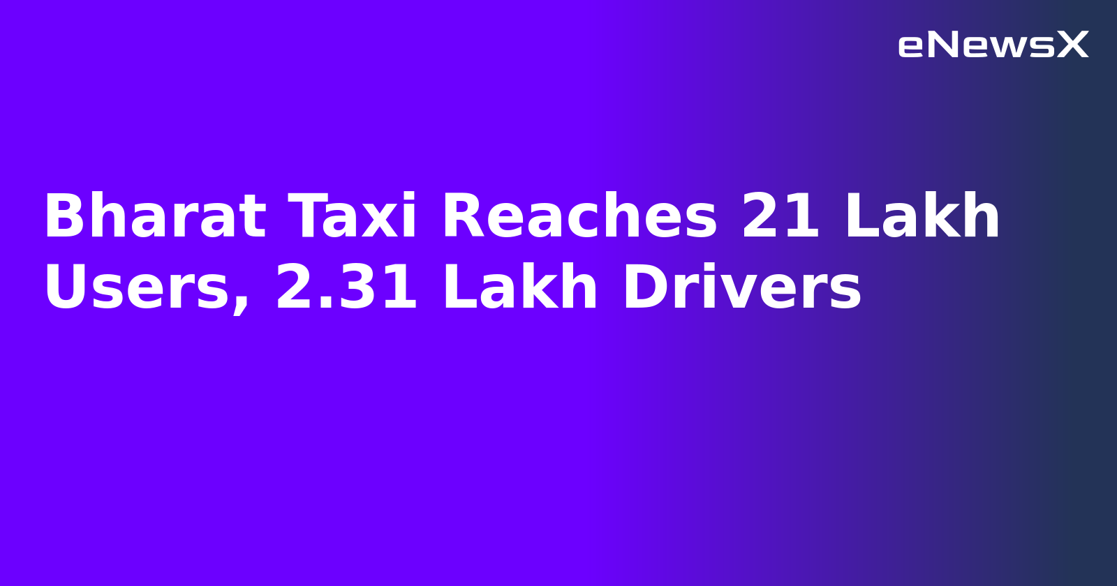Bharat Taxi Reaches 21 Lakh Users, 2.31 Lakh Drivers.webp