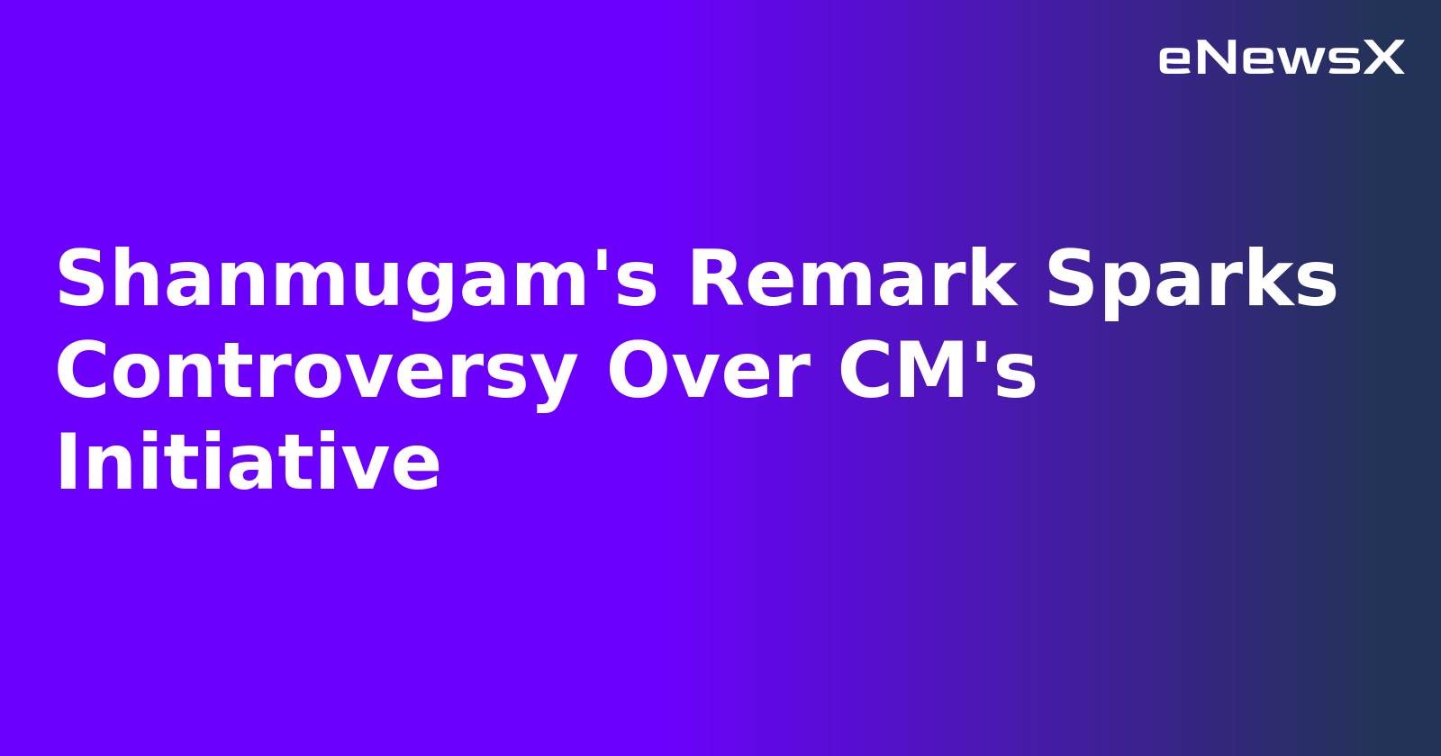 Shanmugam's Remark Sparks Controversy Over CM's Initiative.webp