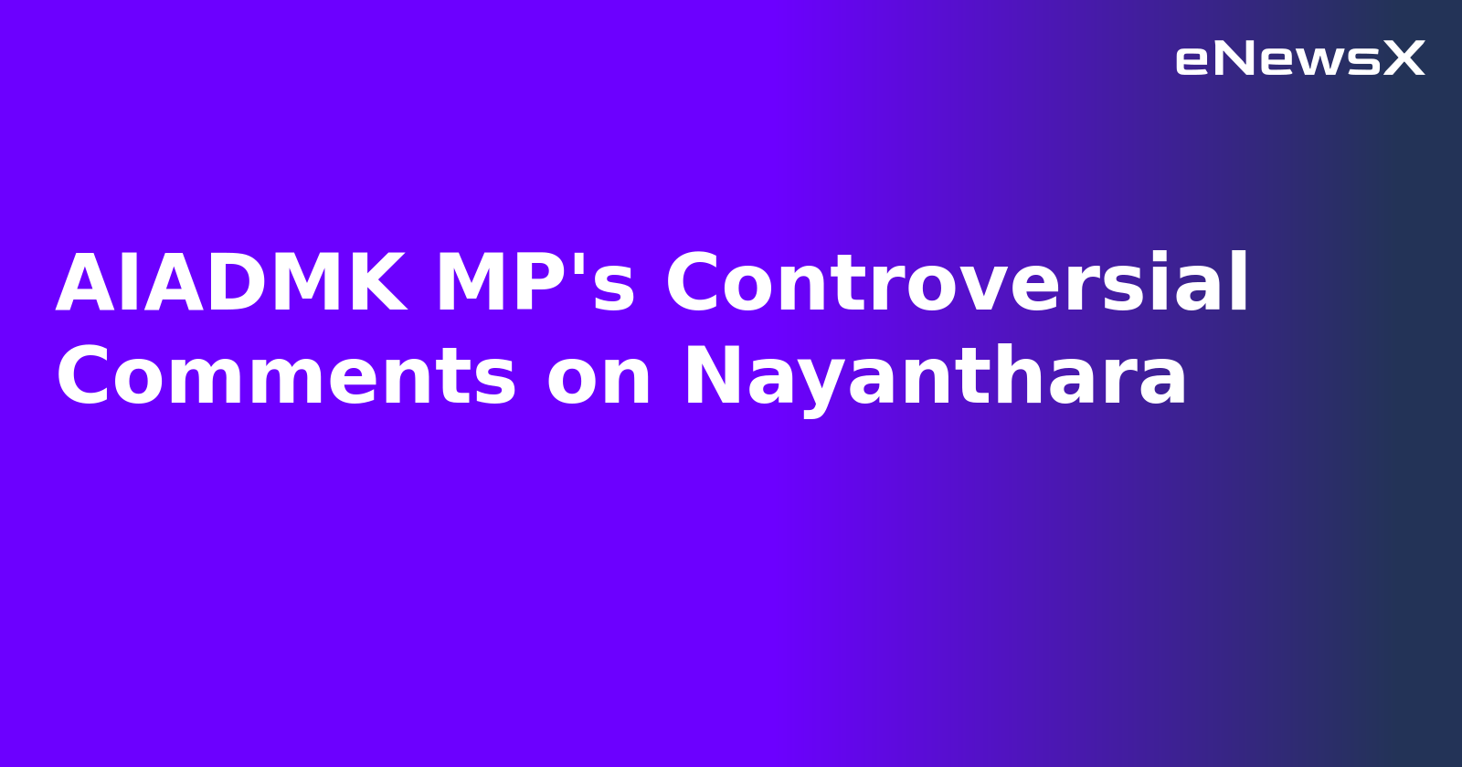 AIADMK MP's Controversial Comments on Nayanthara.webp