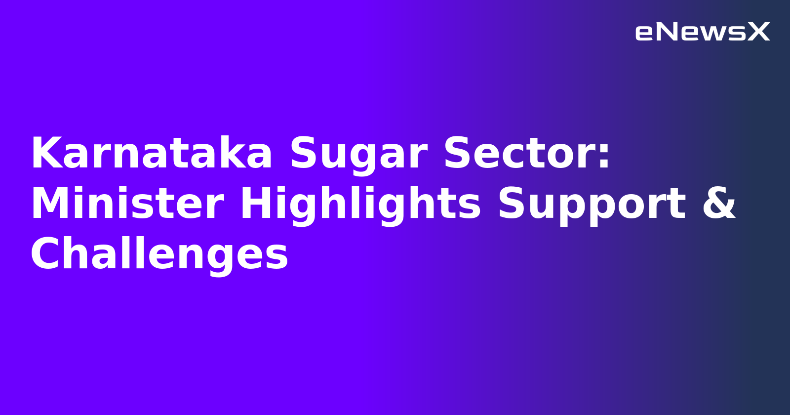 Karnataka Sugar Sector: Minister Highlights Support & Challenges.webp