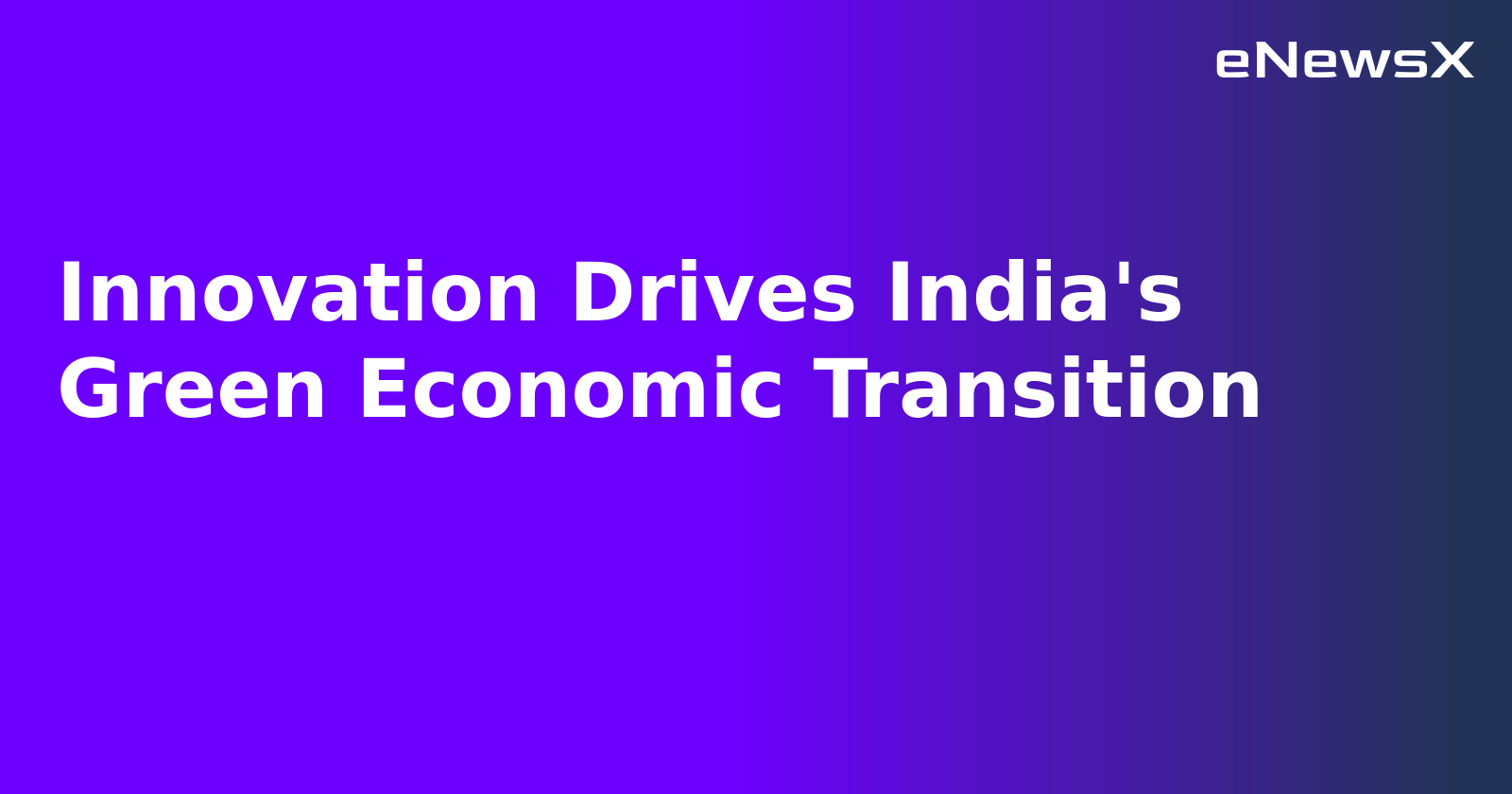 Innovation Drives India's Green Economic Transition.webp