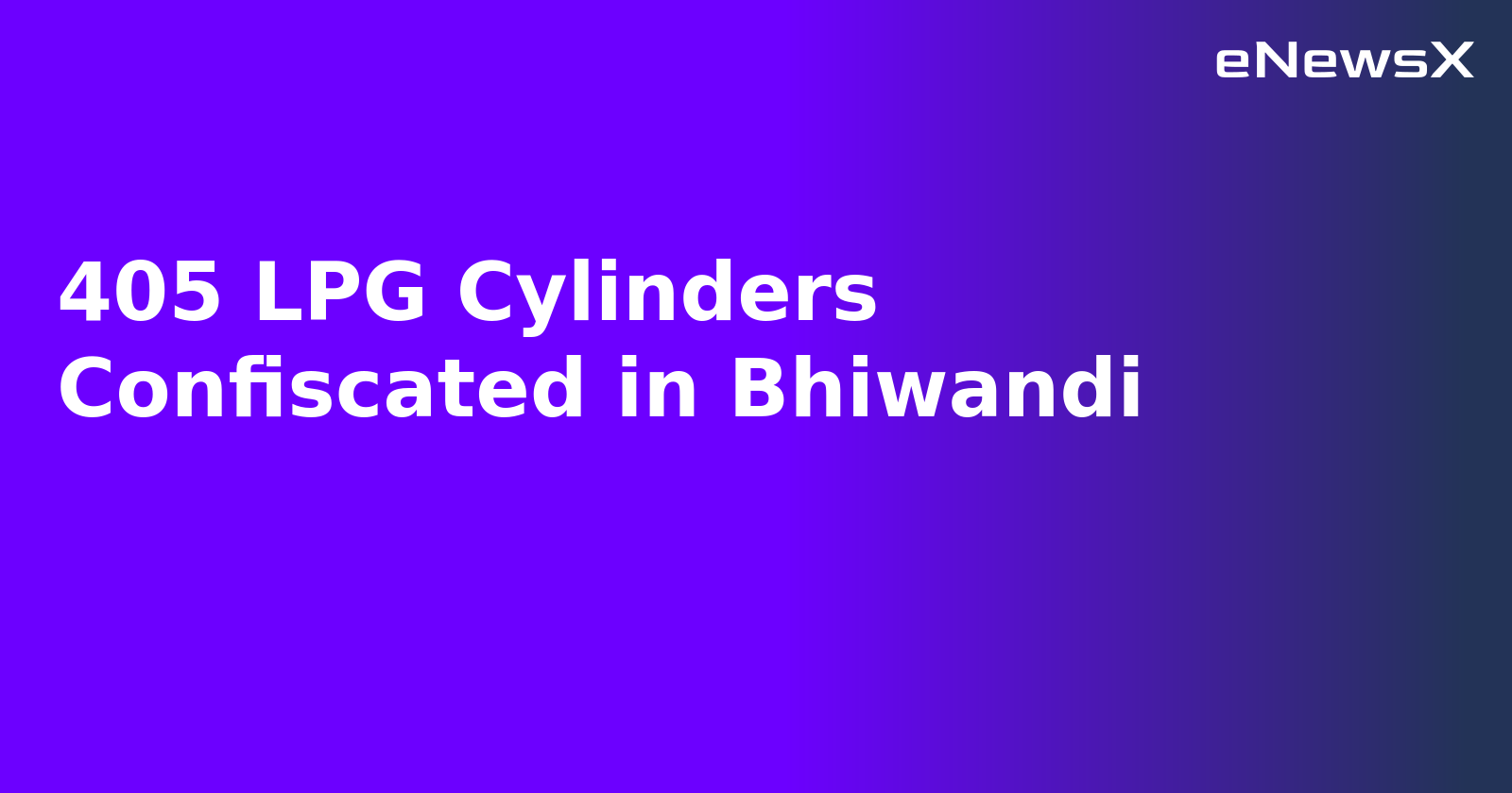 405 LPG Cylinders Confiscated in Bhiwandi.webp