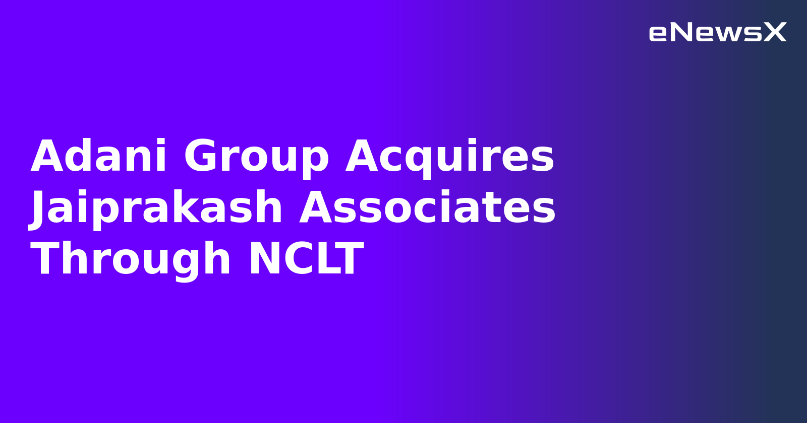 Adani Group Acquires Jaiprakash Associates Through NCLT.webp
