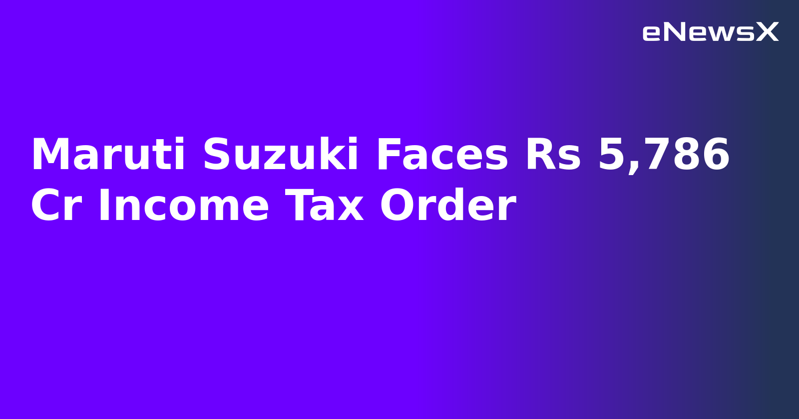 Maruti Suzuki Faces Rs 5,786 Cr Income Tax Order.webp