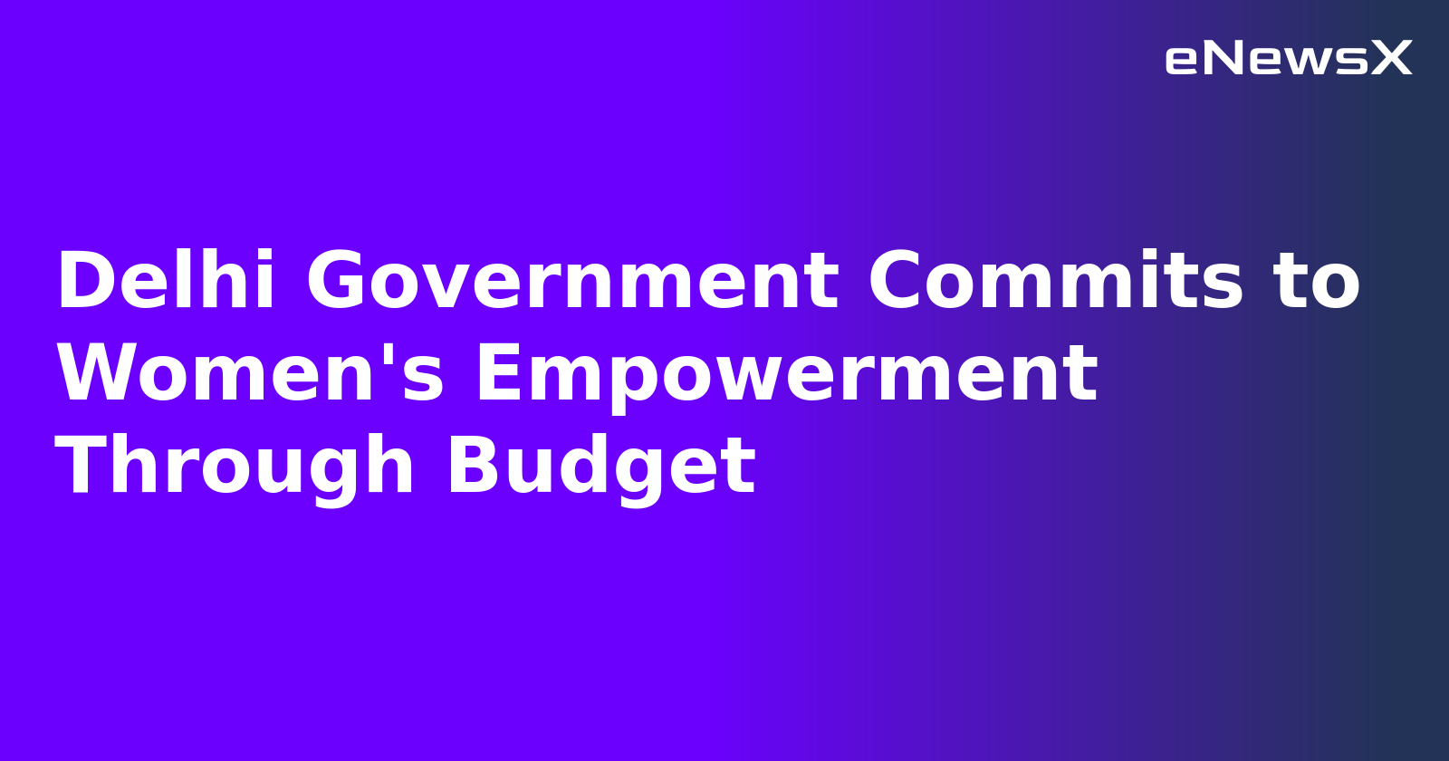 Delhi Government Commits to Women's Empowerment Through Budget.webp