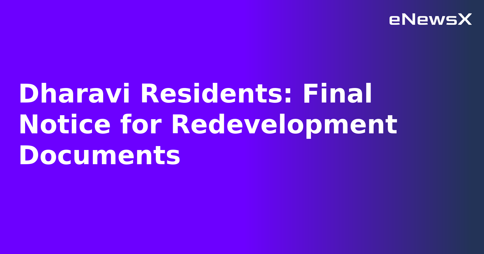 Dharavi Residents: Final Notice for Redevelopment Documents.webp