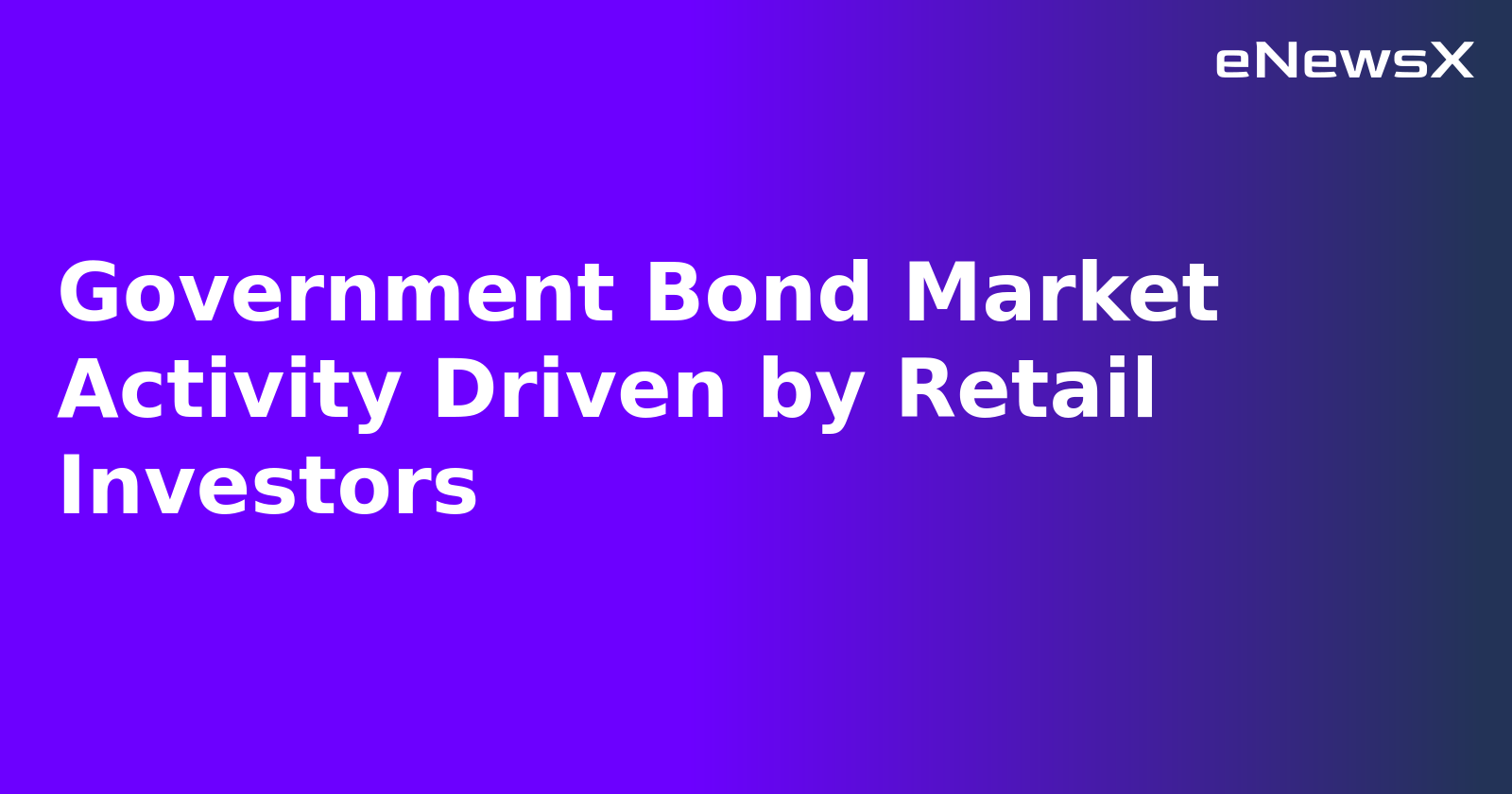 Government Bond Market Activity Driven by Retail Investors.webp