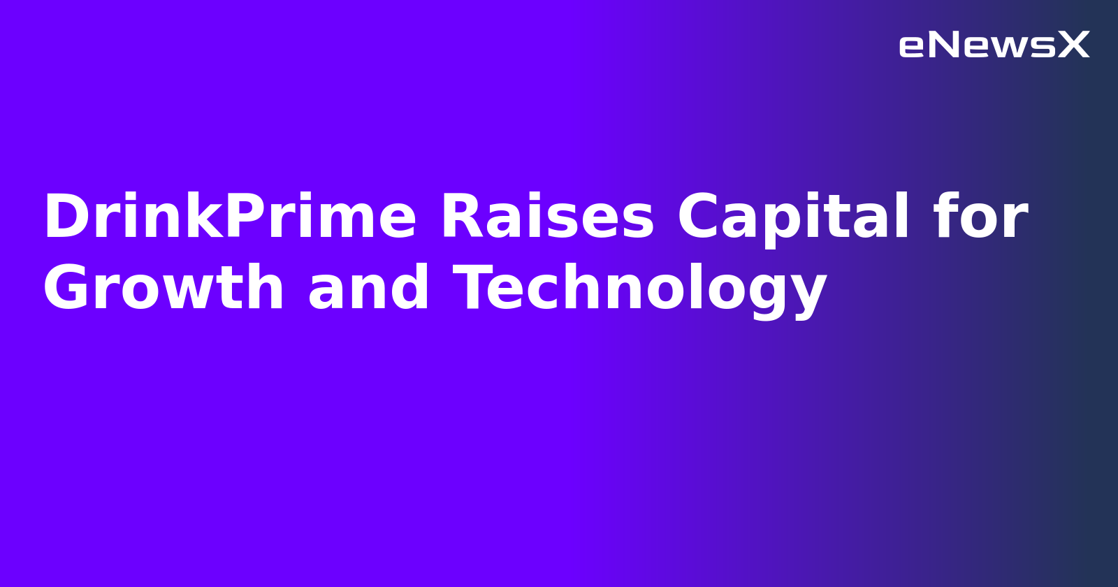 DrinkPrime Raises Capital for Growth and Technology.webp