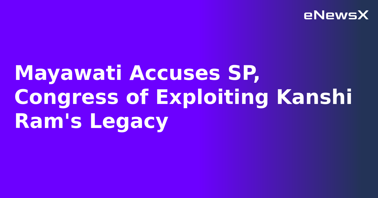 Mayawati Accuses SP, Congress of Exploiting Kanshi Ram's Legacy.webp