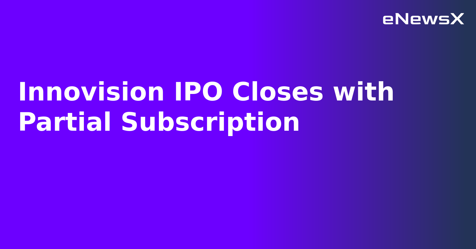 Innovision IPO Closes with Partial Subscription.webp