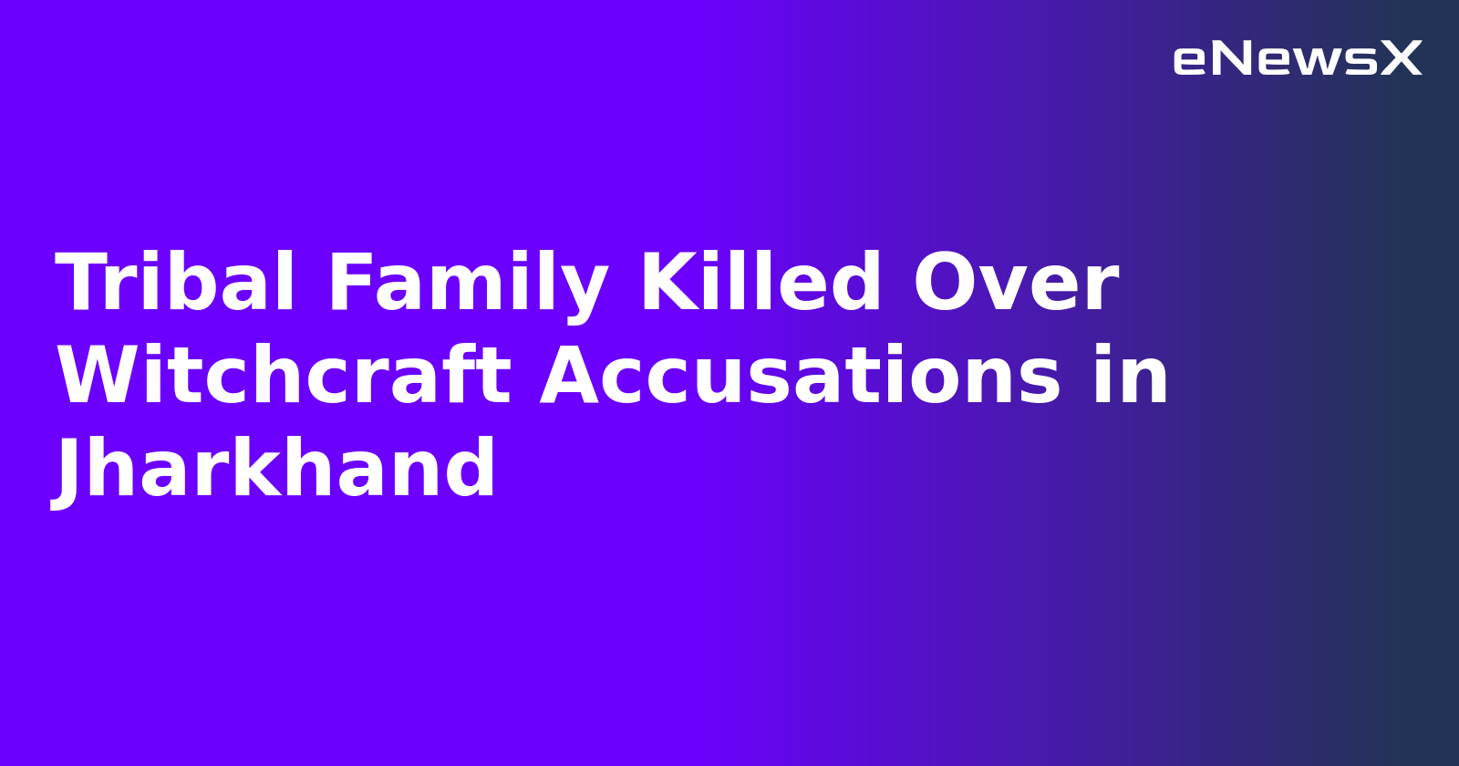 Tribal Family Killed Over Witchcraft Accusations in Jharkhand.webp